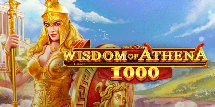 Tips dan Rahasia Jackpot Besar di Slot Wisdom of Athena 1000